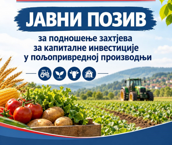 J A V N I    P O Z I V za podnošenje zahtjeva za kapitalne investicije u poljoprivrednoj proizvodnji
